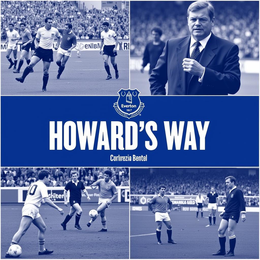 Everton Howard's Way - Phim tài liệu về thời kỳ hoàng kim của CLB Everton